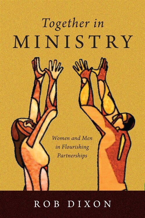Together in Ministry: Women and Men in Flourishing Partnerships (Paperback)
