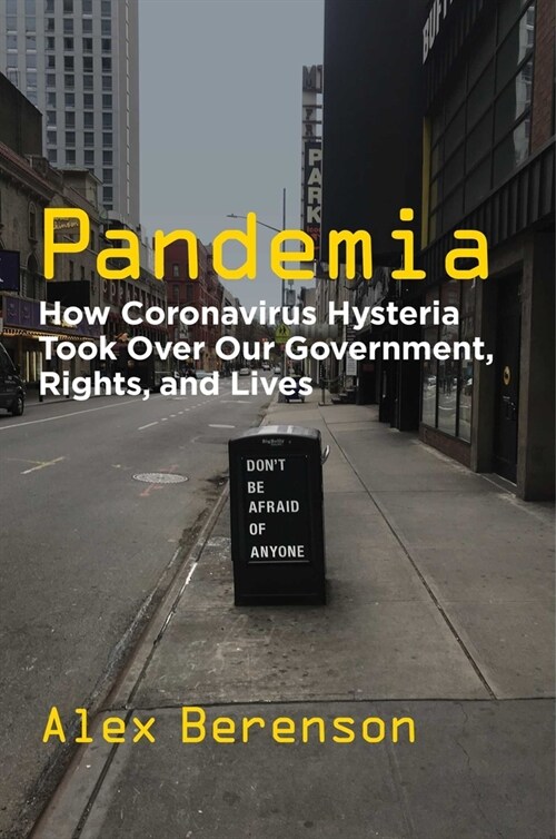 Pandemia: How Coronavirus Hysteria Took Over Our Government, Rights, and Lives (Hardcover)