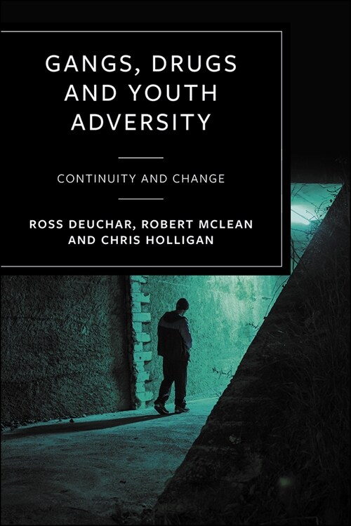 Gangs, Drugs and Youth Adversity : Continuity and Change (Hardcover)