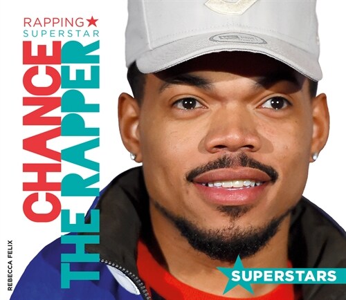 Chance the Rapper: Rapping Superstar (Library Binding)