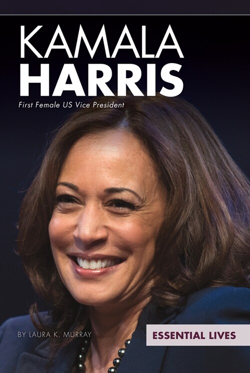 Kamala Harris: First Female Us Vice President (Library Binding)