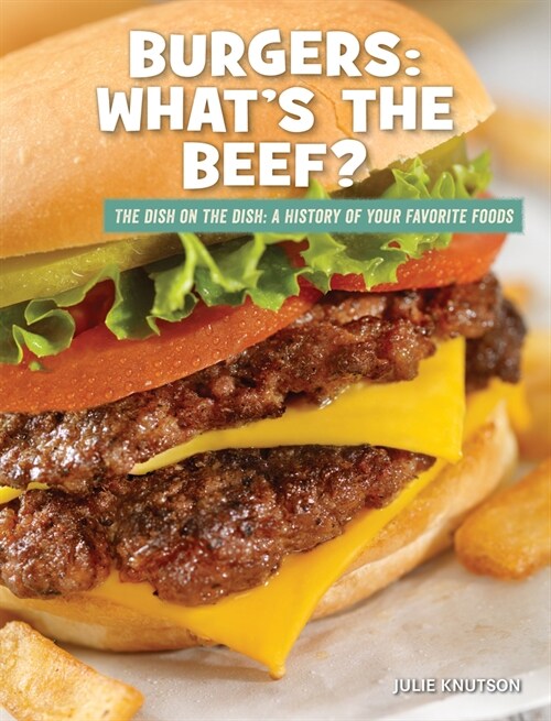 Burgers: Whats the Beef? (Library Binding)