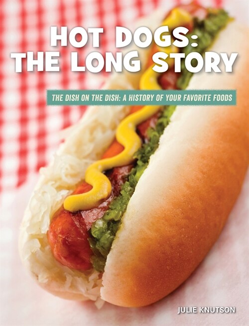 Hot Dogs: The Long Story (Library Binding)