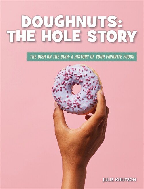 Doughnuts: The Hole Story (Paperback)