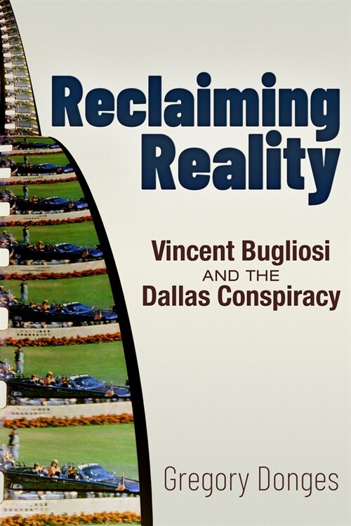 Reclaiming Reality: Vincent Bugliosi and the Dallas Conspiracy (Paperback)