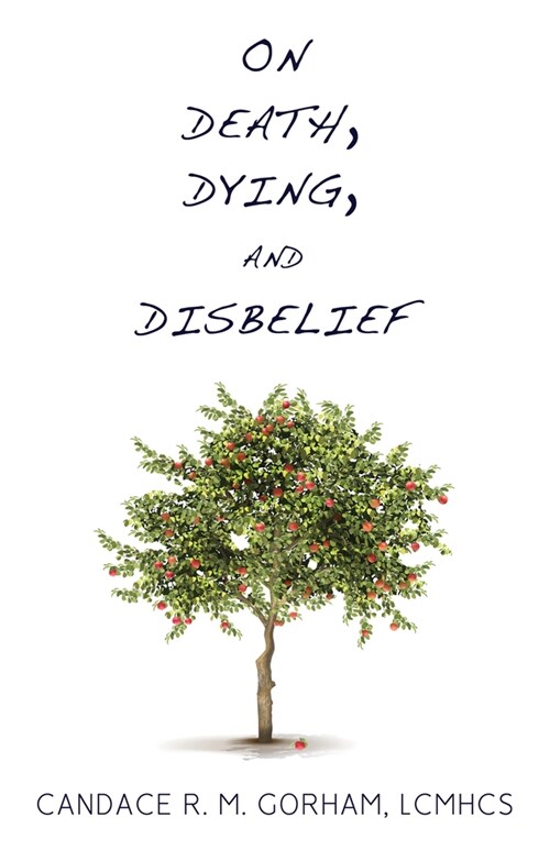 On Death, Dying, and Disbelief (Paperback)