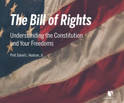 The Bill of Rights: Understanding the Constitution and Your Freedoms (MP3 CD)