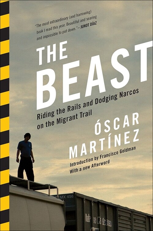 The Beast: Riding the Rails and Dodging Narcos on the Migrant Trail (Prebound)
