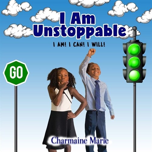 I Am Unstoppable! I AM! I CAN! I WILL!: A Book of Self-Inspiration for Children (Paperback)