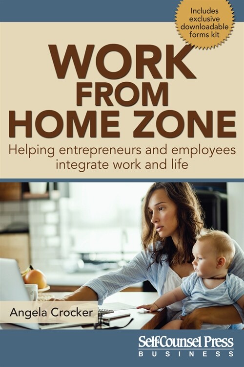 Work from Home Zone: Helping Entrepreneurs and Employees Integrate Work and Life (Paperback)