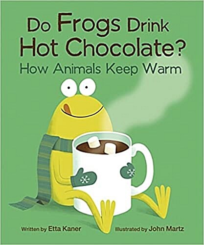 Do Frogs Drink Hot Chocolate?: How Animals Keep Warm (Paperback)