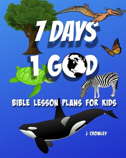 7 Days 1 God: Bible Lessons For Kids (Paperback)