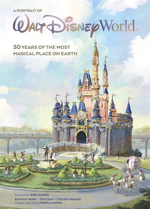 A Portrait of Walt Disney World: 50 Years of the Most Magical Place on Earth (Hardcover)