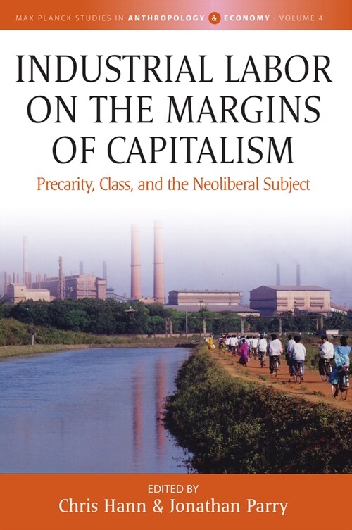 Industrial Labor on the Margins of Capitalism : Precarity, Class, and the Neoliberal Subject (Paperback)