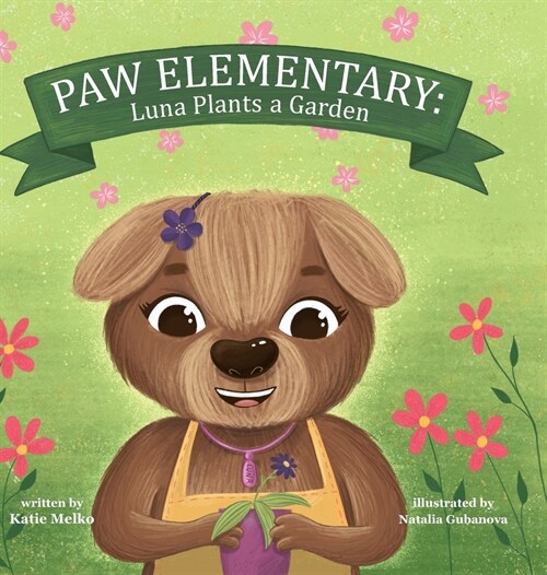 Paw Elementary: Luna Plants a Garden (Hardcover)