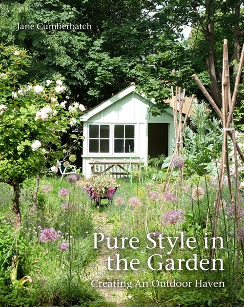 Pure Style in the Garden : Creating an Outdoor Haven (Hardcover)