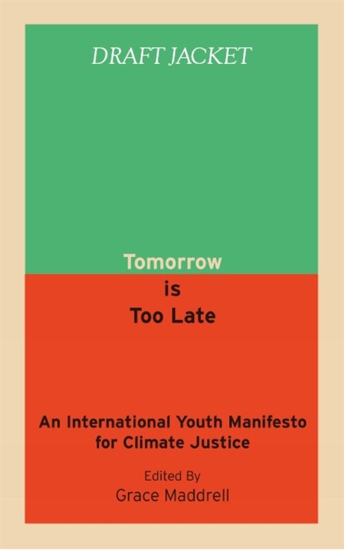 Tomorrow Is Too Late : An International Youth Manifesto for Climate Justice (Paperback)