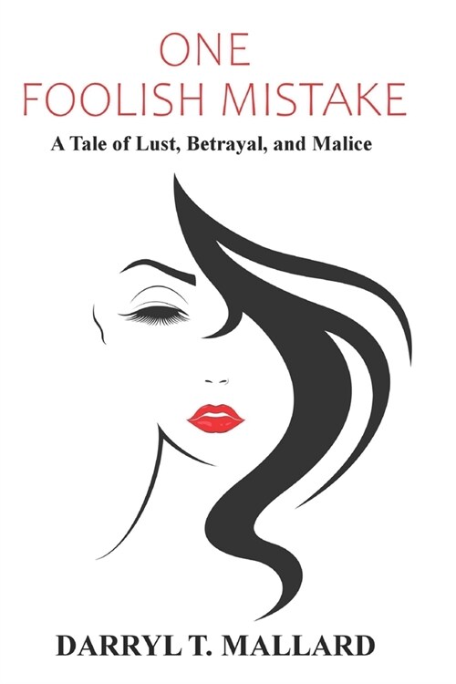 One Foolish Mistake: A Tale of Lust, Betrayal, and Malice. (Paperback)