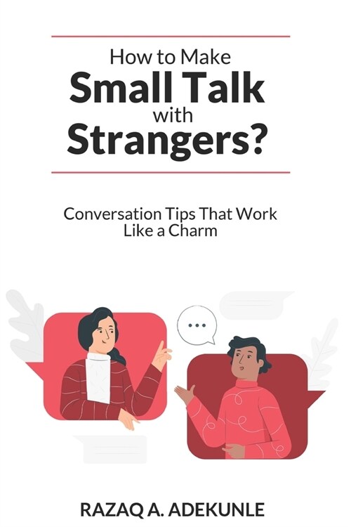How to Make Small Talk with Strangers?: Conversation Tips That Work Like a Charm (Paperback)