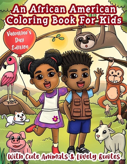 An African American Coloring Book For Kids: With Cute Animals & Lovely Quotes: Valentines Day Coloring Book For Black & Brown Kids With Natural Hair: (Paperback)