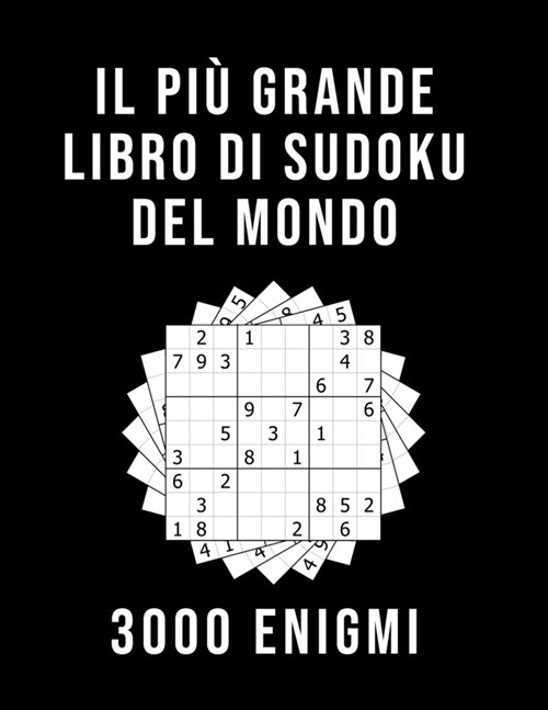 Il Pi?Grande Libro Di Sudoku Del Mondo - 3000 Enigmi: facile - medio - diabolico 9x9 Sudoku Per Adulti Con Soluzioni Passatempo per adulti (Paperback)