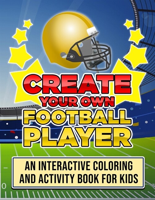 Create Your Own Football Player: An Interactive Coloring And Activity Book For Kids (Paperback)