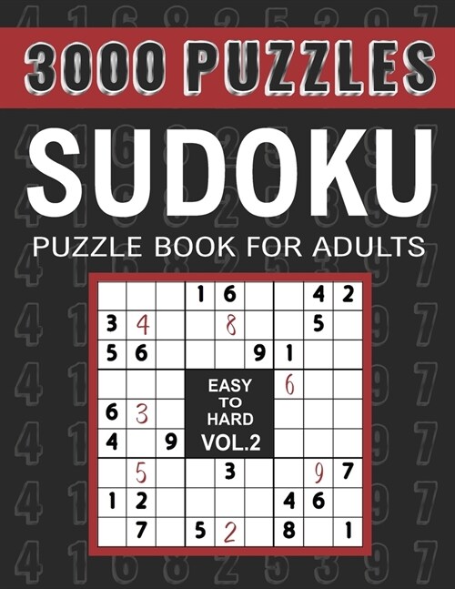3000 Sudoku Puzzles Easy to Hard: 1000 Easy, 1000 Medium and 1000 Hard Sudoku Puzzles for Adults with Answer to Boost Your Brainpower, VOL.2 (Paperback)