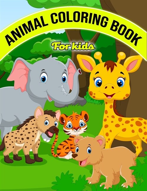 Animal Coloring Book For Kids: Amazing and Educational Animal Coloring Book for Children, Toddlers, Preschoolers Age 2-4, 4-8, Girls and Boys Animal (Paperback)
