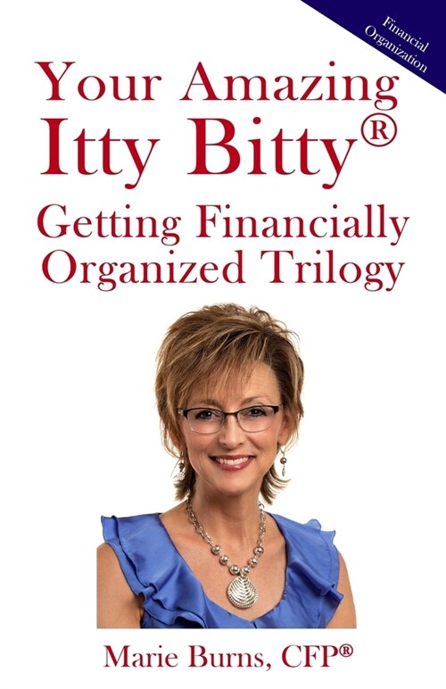 Your Amazing Itty Bitty(R) Getting Financially Organized Trilogy: Three Itty Bitty Books Combined to Organize Your Financial Life (Paperback)