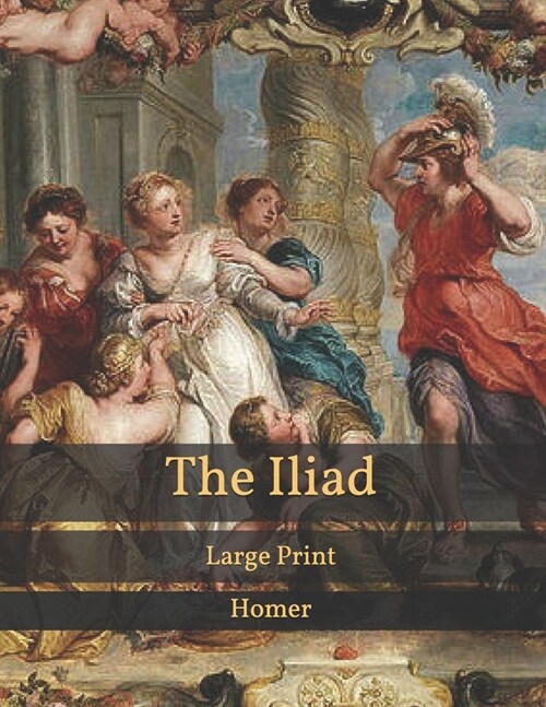 The Iliad: Large Print (Paperback)