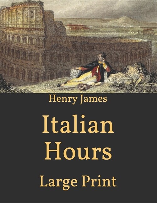 Italian Hours: Large Print (Paperback)