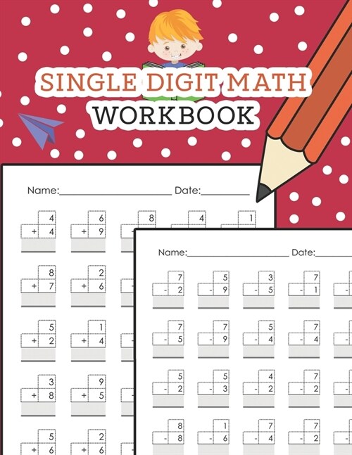 Single Digit Math Workbook: One Page A Day Math Single Digit Addition and Subtraction Problem Workbook for Prek to 1st Grade Students (Paperback)