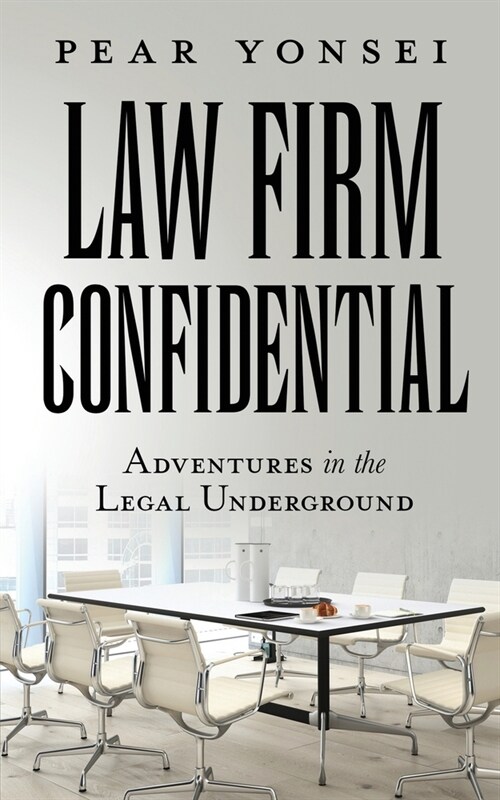 Law Firm Confidential: Adventures in the Legal Underground (Paperback)