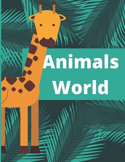 Animals World: Coloring Book The Best Way To Learn About Animals For Children (Paperback)