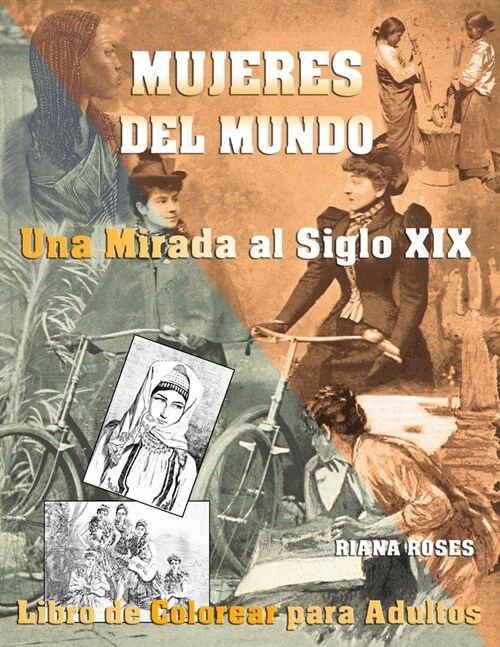 MUJERES DEL MUNDO. Una Mirada al Siglo XIX. Libro de Colorear para Adultos. (Paperback)