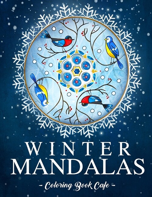 Winter Mandalas Coloring Book: An Adult Coloring Book Featuring Beautiful Snowflake and Winter Themed Mandalas for Stress Relief and Relaxation (Paperback)