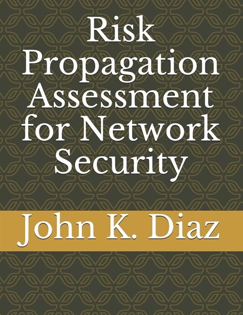 Risk Propagation Assessment for Network Security (Paperback)