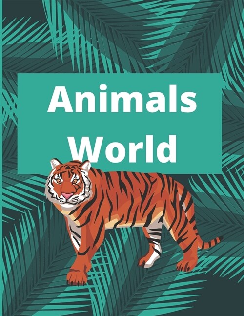 Animals World: Coloring Book For Children The Best Way To Learn About Animals (Paperback)