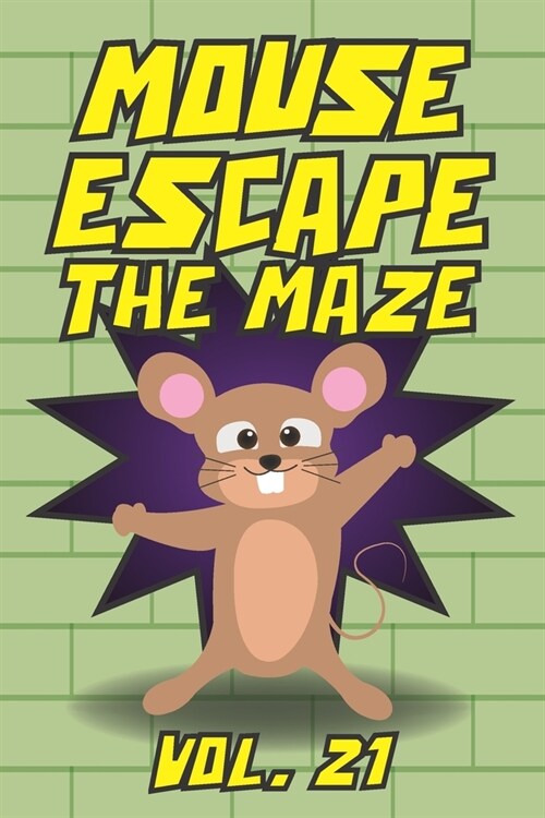 Mouse Escape The Maze Vol. 21: Help the Mouse Escape from the Walls Maze Game Puzzle Travel Games All Ages Kids to Adults Activity Book Labyrinth Bra (Paperback)