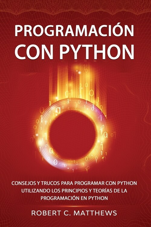 Programaci? con Python: Consejos y trucos para programar con Python utilizando los principios y teor?s de la programaci? en Python (Paperback)
