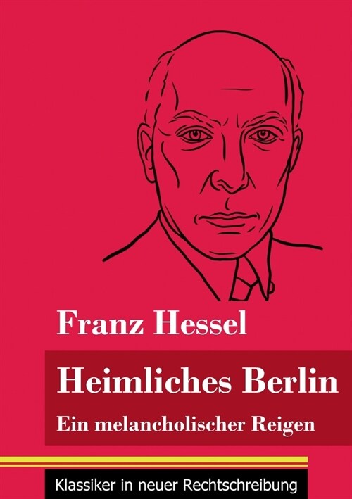 Heimliches Berlin: Ein melancholischer Reigen (Band 52, Klassiker in neuer Rechtschreibung) (Paperback)