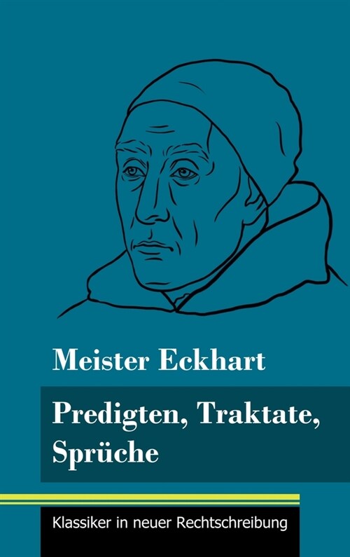 Predigten, Traktate, Spr?he: (Band 51, Klassiker in neuer Rechtschreibung) (Hardcover)