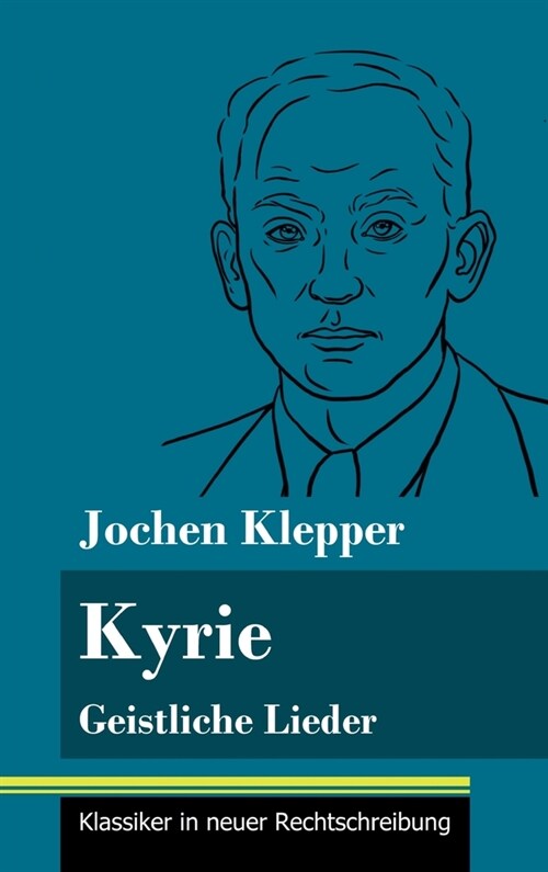 Kyrie: Geistliche Lieder (Band 58, Klassiker in neuer Rechtschreibung) (Hardcover)