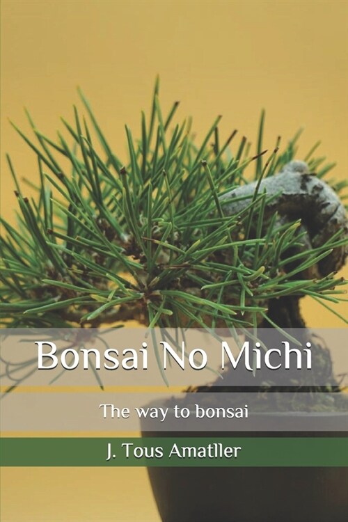 Bonsai No Michi: The way to bonsai (Paperback)