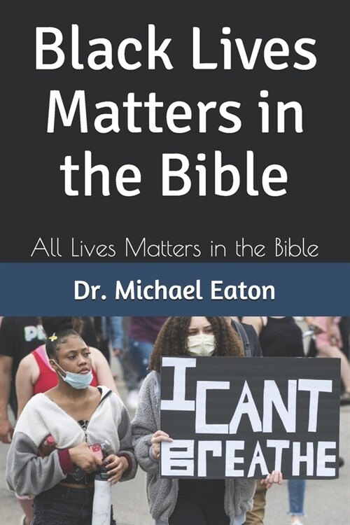 Black Lives Matters in the Bible: All Lives Matters in the Bible (Paperback)