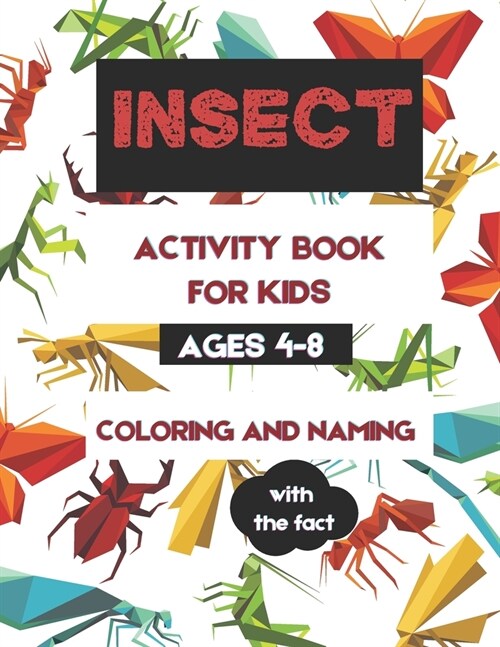 Insect Activity Book For Kids: Ages 4-8 Coloring and Naming With Fact (Paperback)