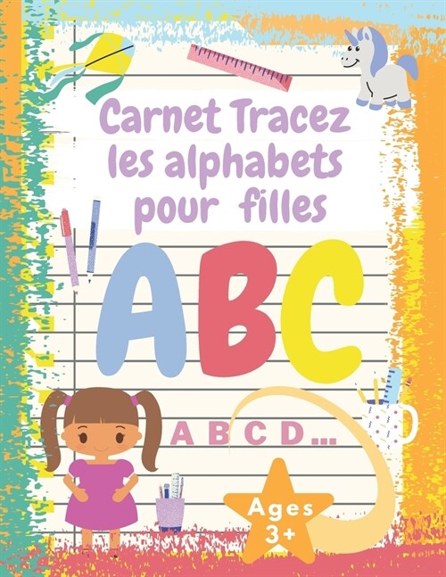 Carnet Tracez les alphabets pour filles: Cahier d?riture maternelle pour apprendre lalphabet pour les filles ?partir de 3 ans - gifts (Paperback)