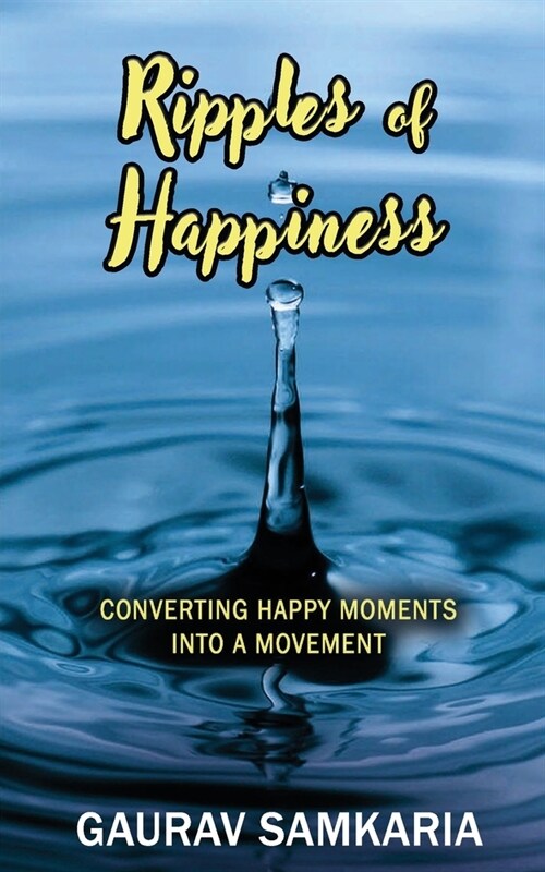 Ripples of Happiness: Converting Happy Moments Into a Movement (Paperback)