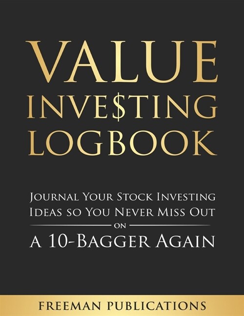 Value Investing Logbook: Journal Your Stock Investing Ideas so You Never Miss Out on a 10-Bagger Again (Paperback)