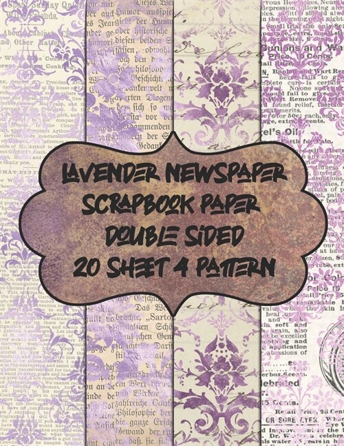 lavender newspaper scrapbook paper double sided 20 sheet 4 pattern: decorative textured scrapbooking paper for decoupage - patterned vintage pad for c (Paperback)